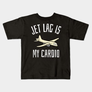 jet lag is my cardio Kids T-Shirt